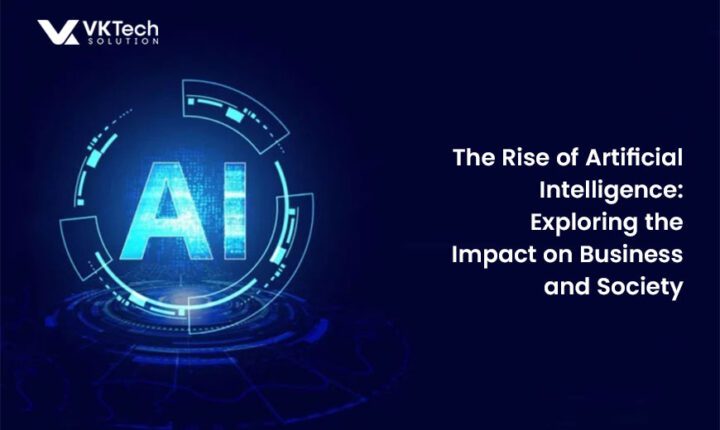 The Rise Of Artificial Intelligence: Impact On Business And Society